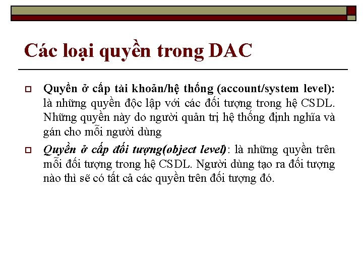 Các loại quyền trong DAC o o Quyền ở cấp tài khoản/hệ thống (account/system