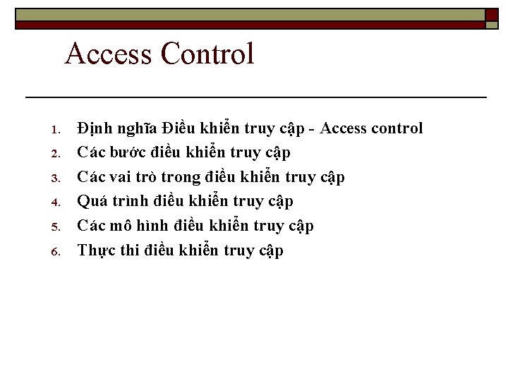 Access Control 1. 2. 3. 4. 5. 6. Định nghĩa Điều khiển truy cập
