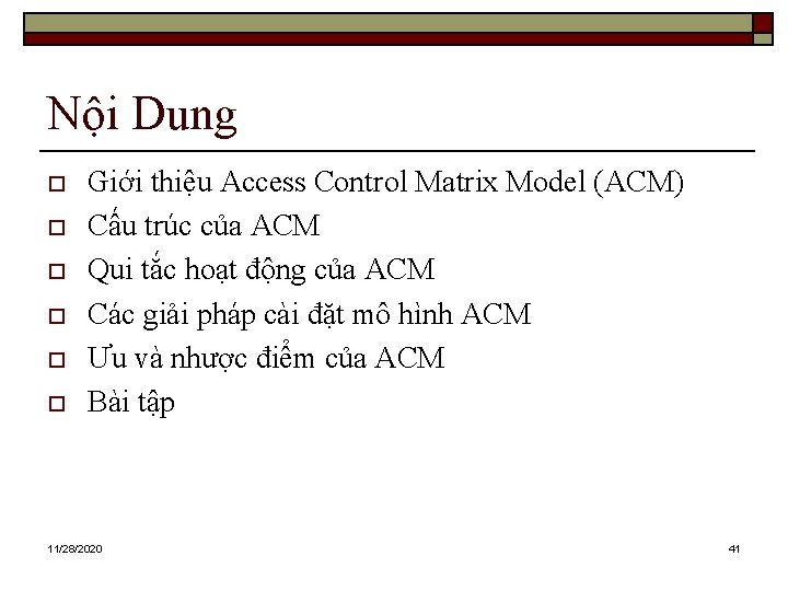 Nội Dung o o o Giới thiệu Access Control Matrix Model (ACM) Cấu trúc