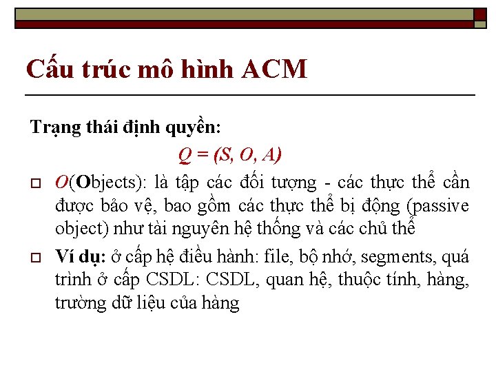 Cấu trúc mô hình ACM Trạng thái định quyền: Q = (S, O, A)