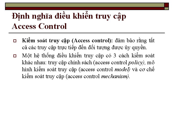 Định nghĩa điều khiển truy cập Access Control o o Kiểm soát truy cập