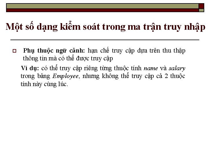 Một số dạng kiểm soát trong ma trận truy nhập o Phụ thuộc ngữ