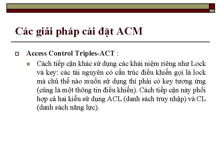 Các giải pháp cài đặt ACM o Access Control Triples-ACT : n Cách tiếp