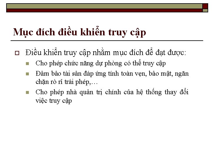 Mục đích điều khiển truy cập o Điều khiển truy cập nhằm mục đích