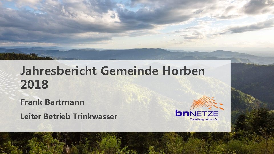 Jahresbericht Gemeinde Horben 2018 Frank Bartmann Leiter Betrieb Trinkwasser 