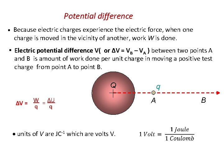 Potential difference Because electric charges experience the electric force, when one charge is moved