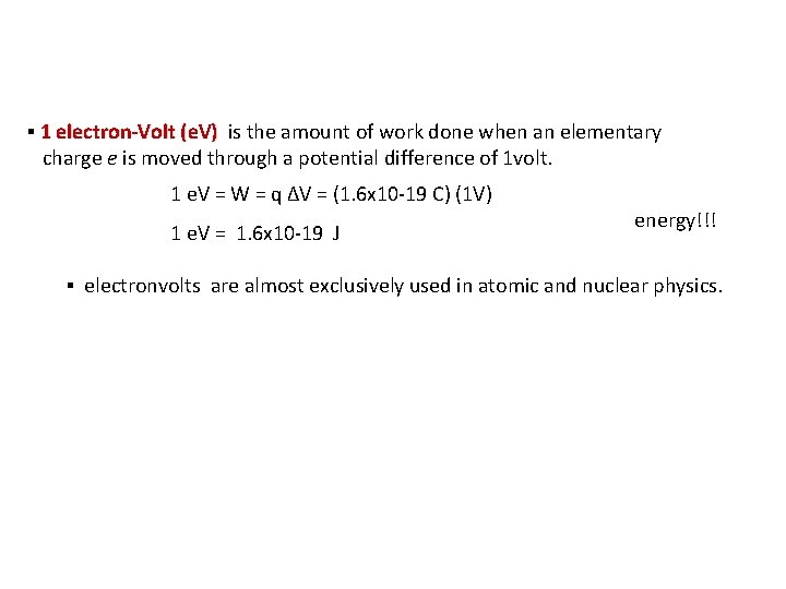 ▪ 1 electron-Volt (e. V) is the amount of work done when an elementary