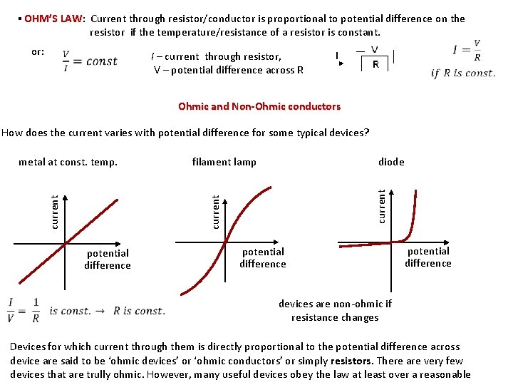 ▪ OHM’S LAW: LAW Current through resistor/conductor is proportional to potential difference on the