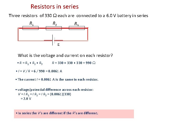 Resistors in series Three resistors of 330 each are connected to a 6. 0