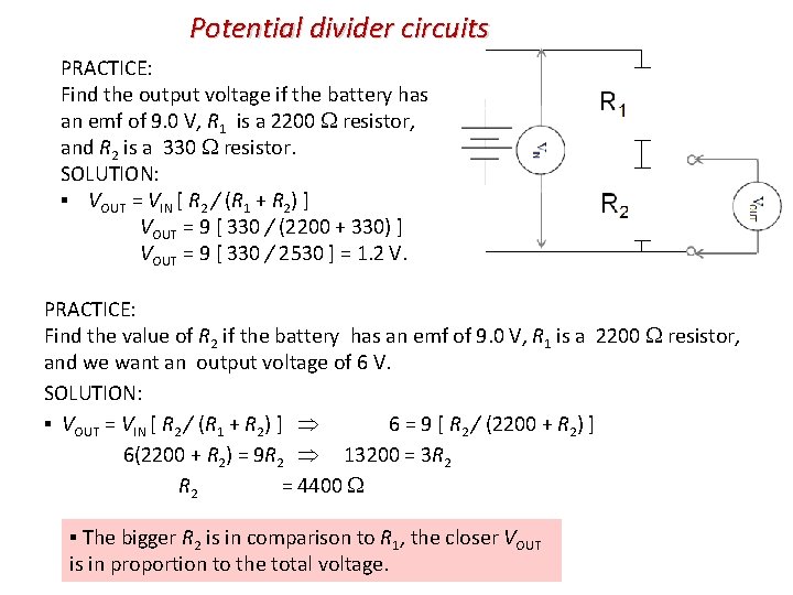 Potential divider circuits PRACTICE: Find the output voltage if the battery has an emf