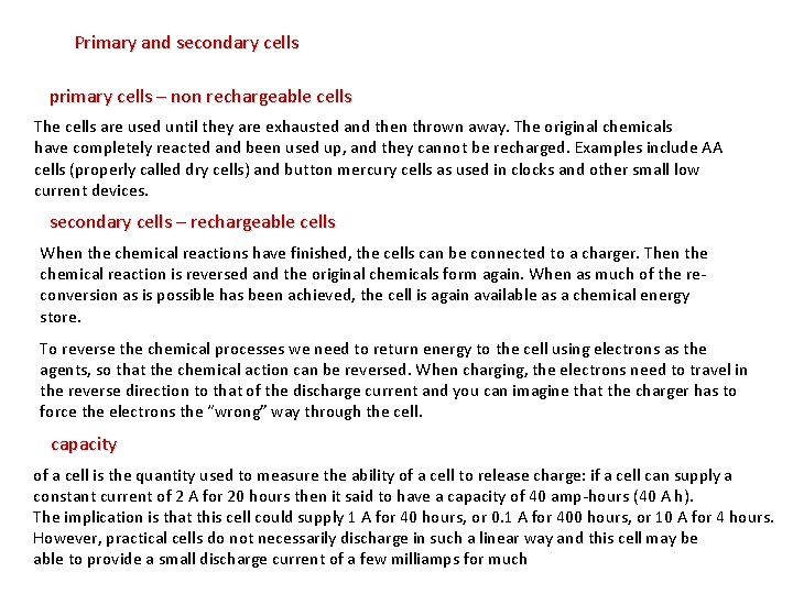 Primary and secondary cells primary cells – non rechargeable cells The cells are used