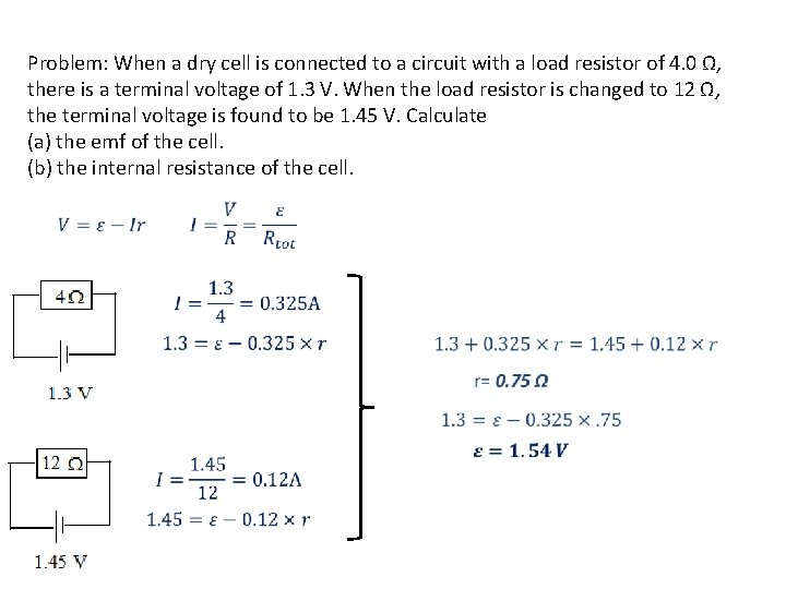 Problem: When a dry cell is connected to a circuit with a load resistor
