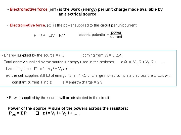 ▪ Electromotive force (emf) is the work (energy) per unit charge made available by