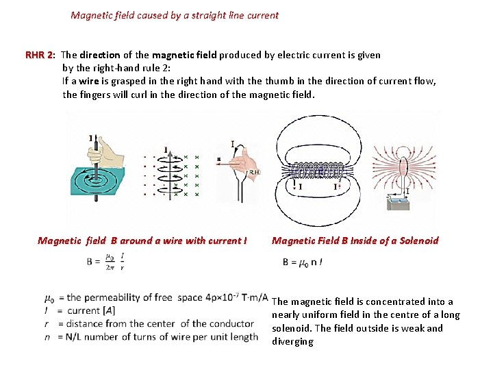 Magnetic field caused by a straight line current RHR 2: The direction of the