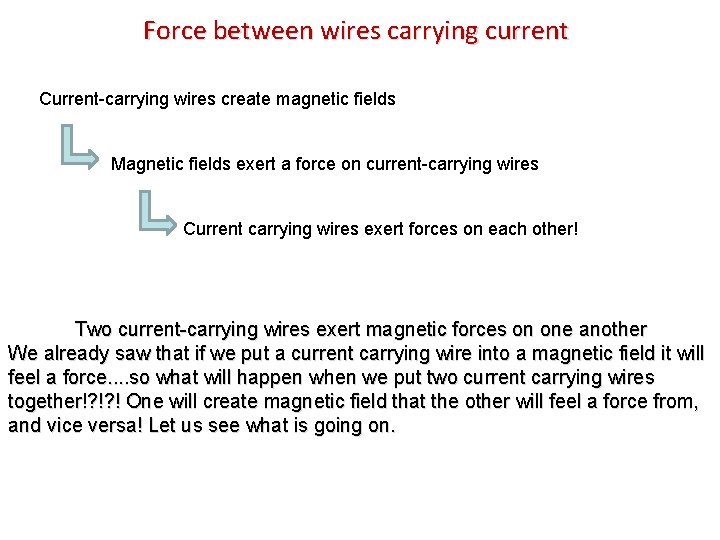 Force between wires carrying current Current-carrying wires create magnetic fields Magnetic fields exert a
