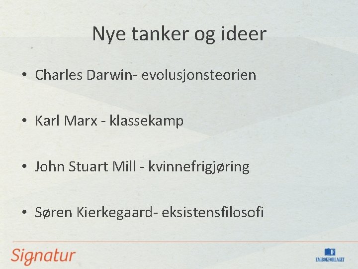 Nye tanker og ideer • Charles Darwin- evolusjonsteorien • Karl Marx - klassekamp •