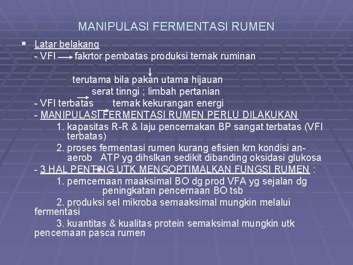 MANIPULASI FERMENTASI RUMEN § Latar belakang - VFI fakrtor pembatas produksi ternak ruminan terutama