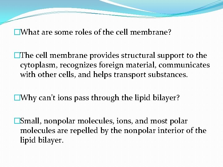 �What are some roles of the cell membrane? �The cell membrane provides structural support
