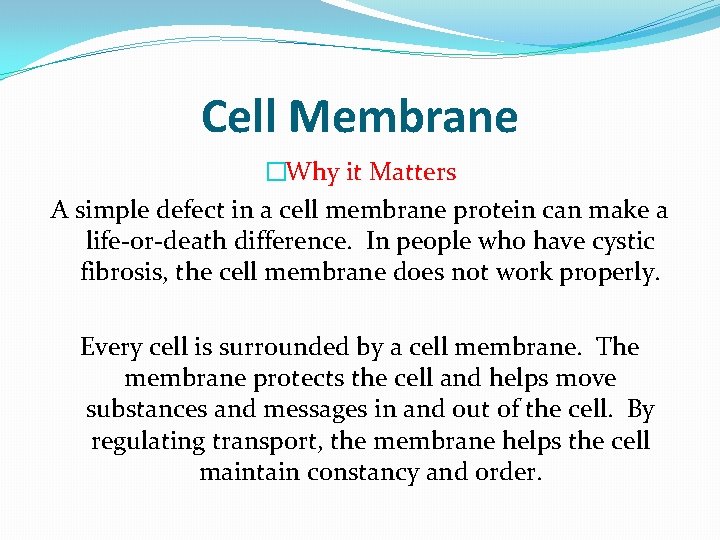 Cell Membrane �Why it Matters A simple defect in a cell membrane protein can