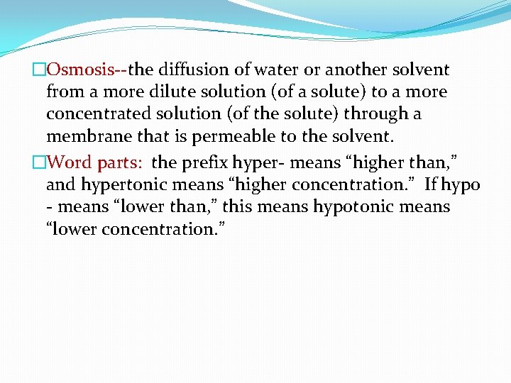 �Osmosis--the diffusion of water or another solvent from a more dilute solution (of a