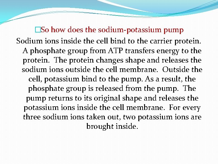 �So how does the sodium-potassium pump Sodium ions inside the cell bind to the