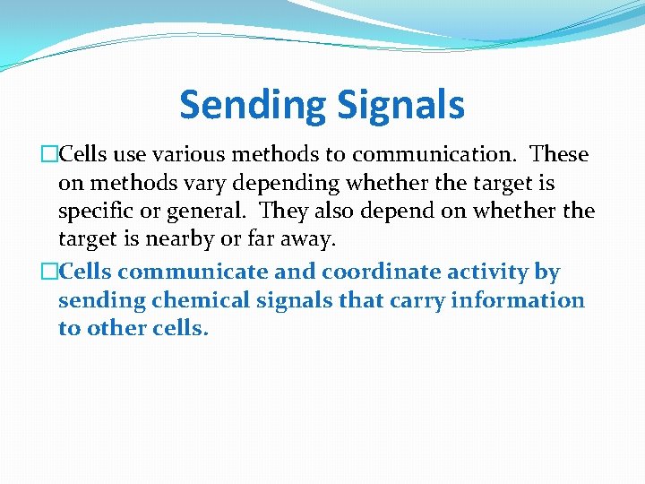 Sending Signals �Cells use various methods to communication. These on methods vary depending whether