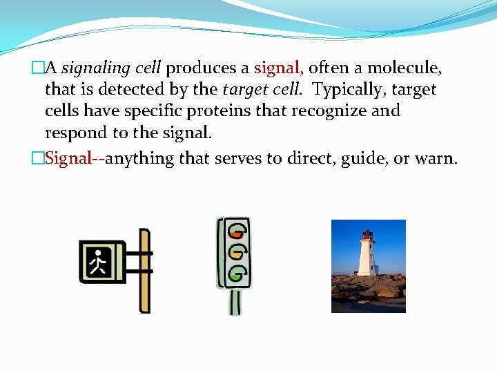 �A signaling cell produces a signal, often a molecule, that is detected by the