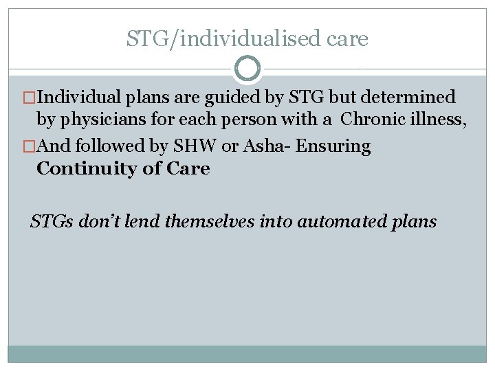 STG/individualised care �Individual plans are guided by STG but determined by physicians for each