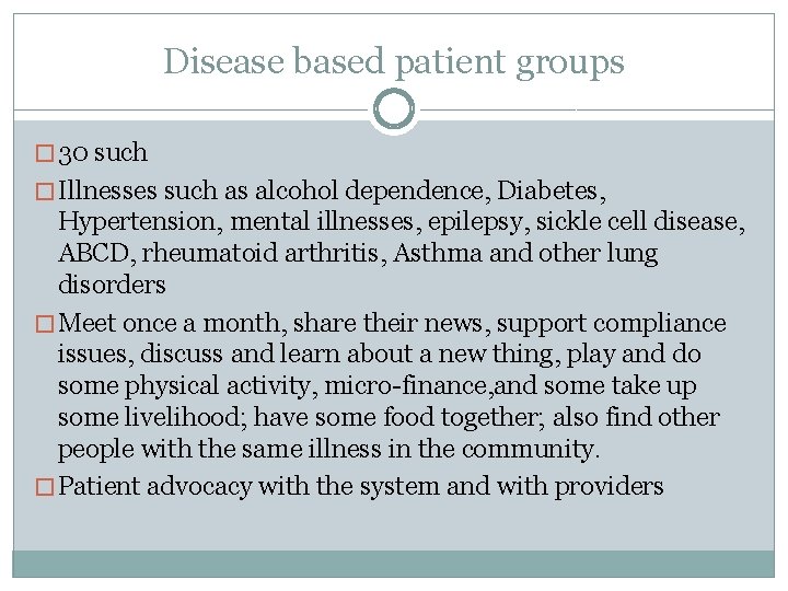 Disease based patient groups � 30 such � Illnesses such as alcohol dependence, Diabetes,