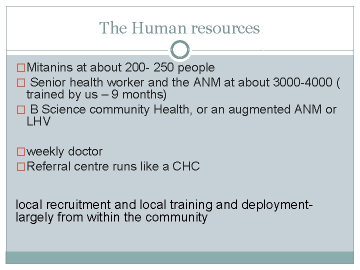 The Human resources �Mitanins at about 200 - 250 people � Senior health worker