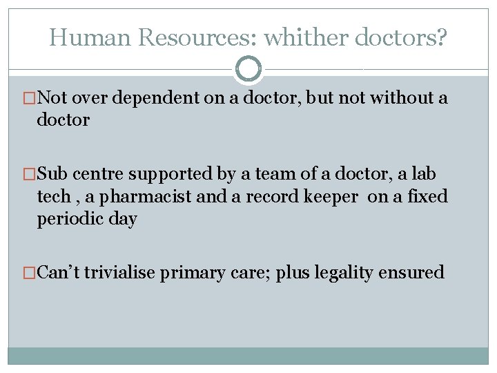 Human Resources: whither doctors? �Not over dependent on a doctor, but not without a