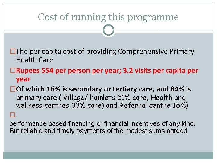 Cost of running this programme �The per capita cost of providing Comprehensive Primary Health
