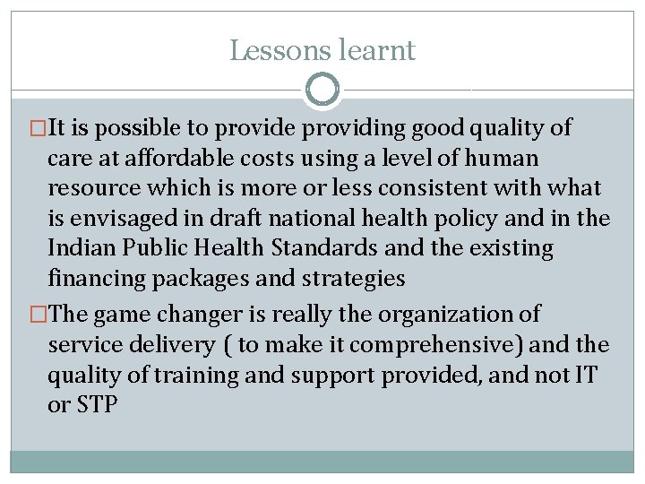 Lessons learnt �It is possible to provide providing good quality of care at affordable