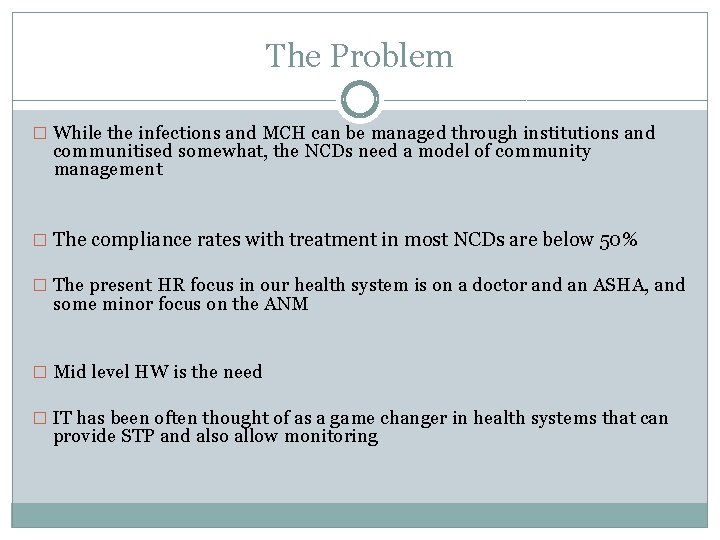 The Problem � While the infections and MCH can be managed through institutions and