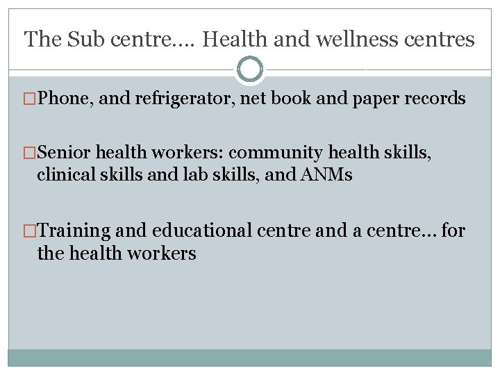 The Sub centre…. Health and wellness centres �Phone, and refrigerator, net book and paper