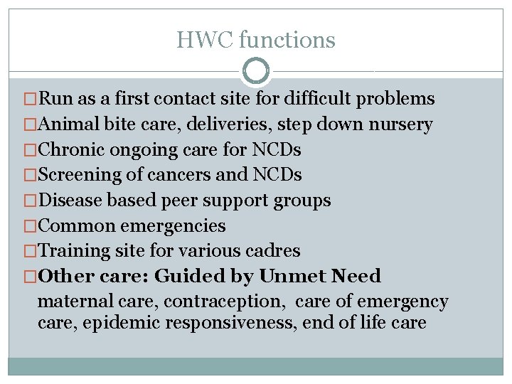 HWC functions �Run as a first contact site for difficult problems �Animal bite care,