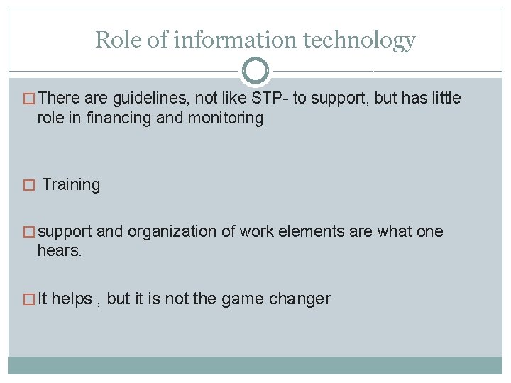 Role of information technology � There are guidelines, not like STP- to support, but