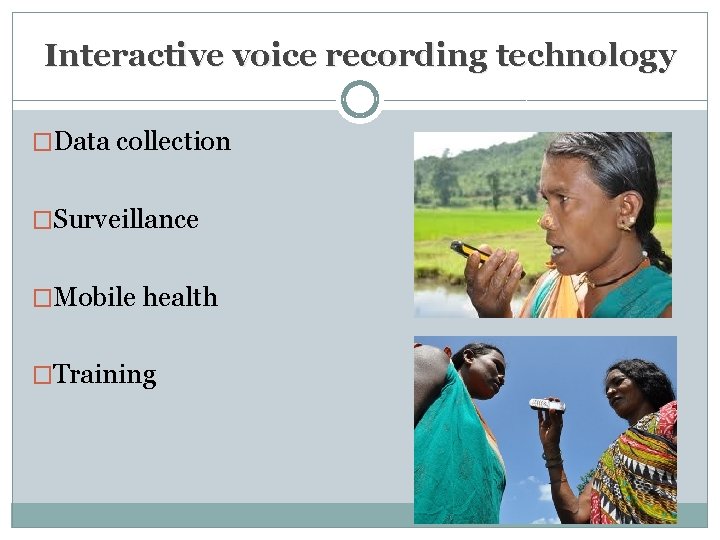 Interactive voice recording technology �Data collection �Surveillance �Mobile health �Training 