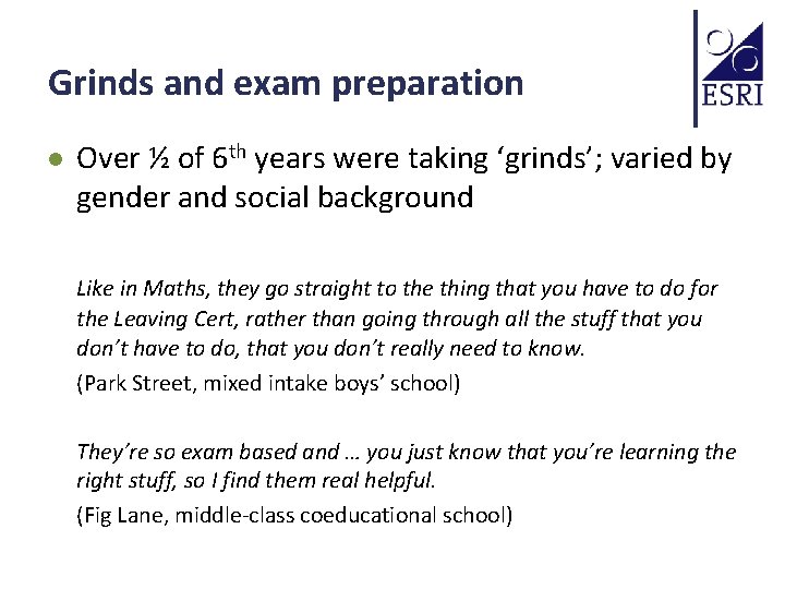 Grinds and exam preparation l Over ½ of 6 th years were taking ‘grinds’;