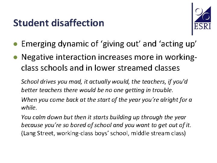 Student disaffection l l Emerging dynamic of ‘giving out’ and ‘acting up’ Negative interaction