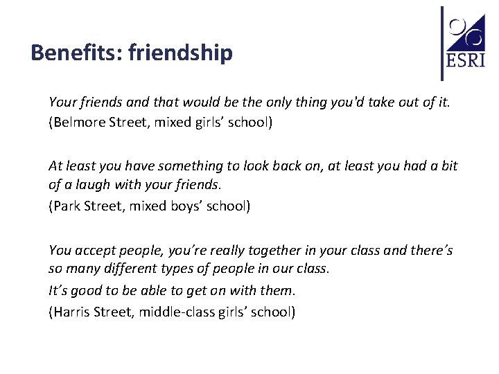 Benefits: friendship Your friends and that would be the only thing you'd take out