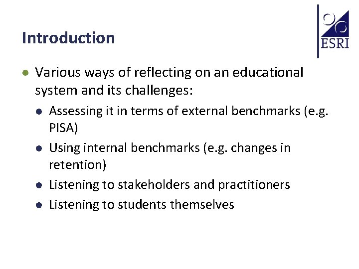 Introduction l Various ways of reflecting on an educational system and its challenges: l