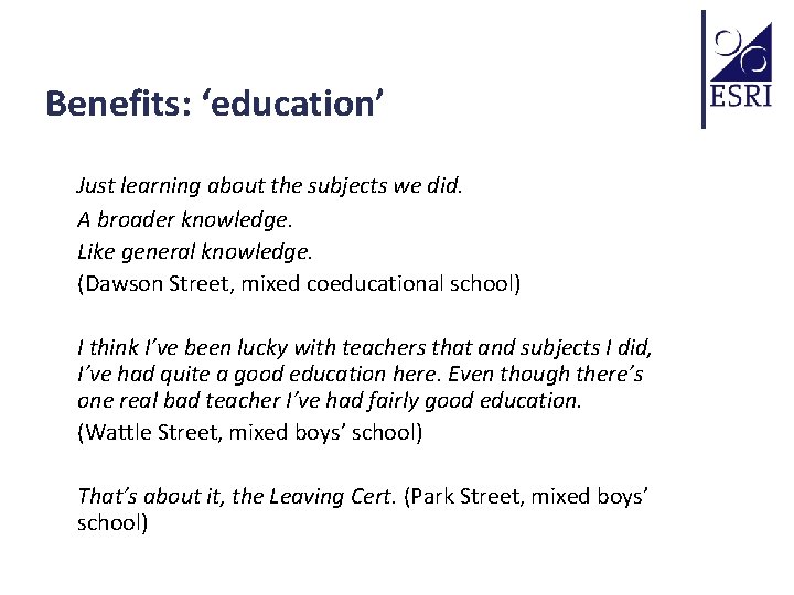 Benefits: ‘education’ Just learning about the subjects we did. A broader knowledge. Like general
