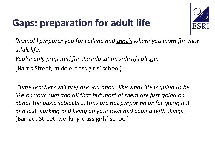 Gaps: preparation for adult life [School ] prepares you for college and that’s where