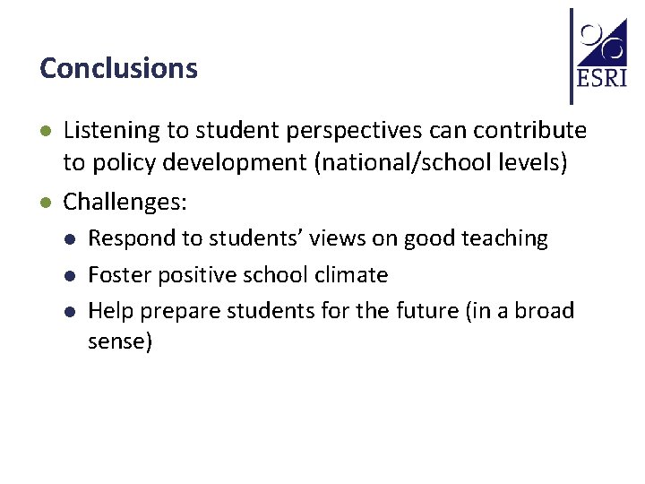 Conclusions l l Listening to student perspectives can contribute to policy development (national/school levels)