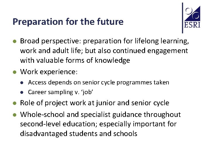 Preparation for the future l l Broad perspective: preparation for lifelong learning, work and