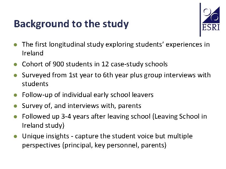 Background to the study l l l l The first longitudinal study exploring students’