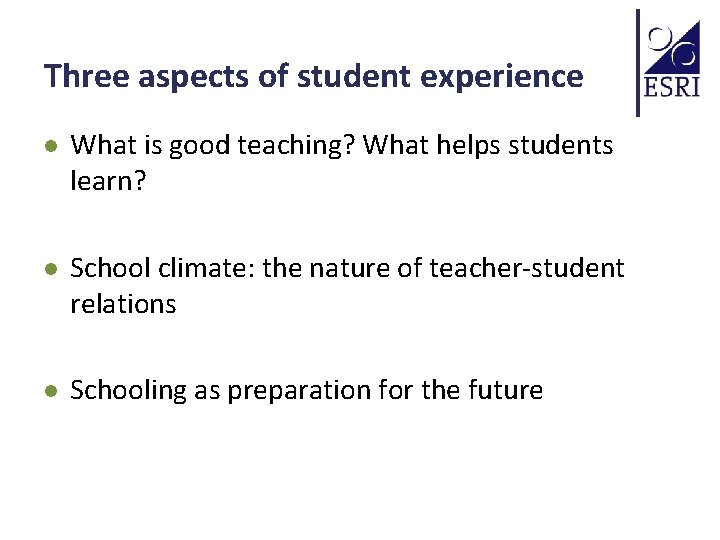 Three aspects of student experience l What is good teaching? What helps students learn?