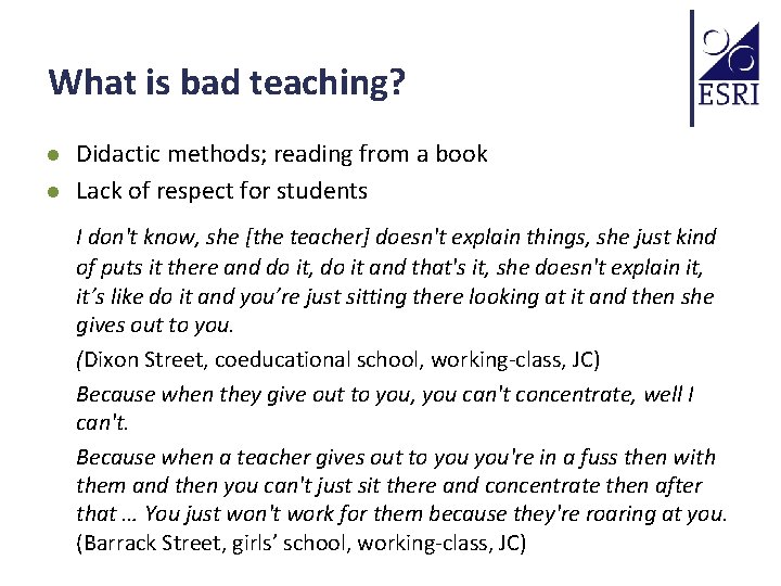 What is bad teaching? l l Didactic methods; reading from a book Lack of