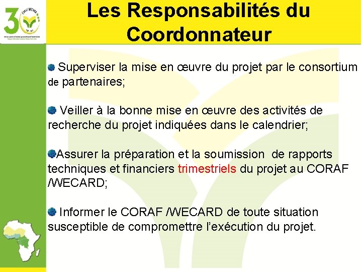 Les Responsabilités du Coordonnateur Superviser la mise en œuvre du projet par le consortium